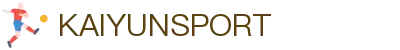 开云体育官方网站 - 开云SPORTS中国首页 - 官方地址入口